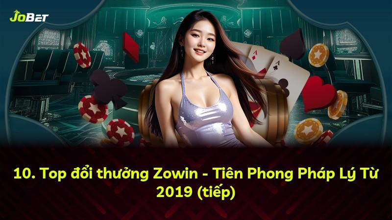 10. Top đổi thưởng Zowin - Tiên Phong Pháp Lý Từ 2019 (tiếp)