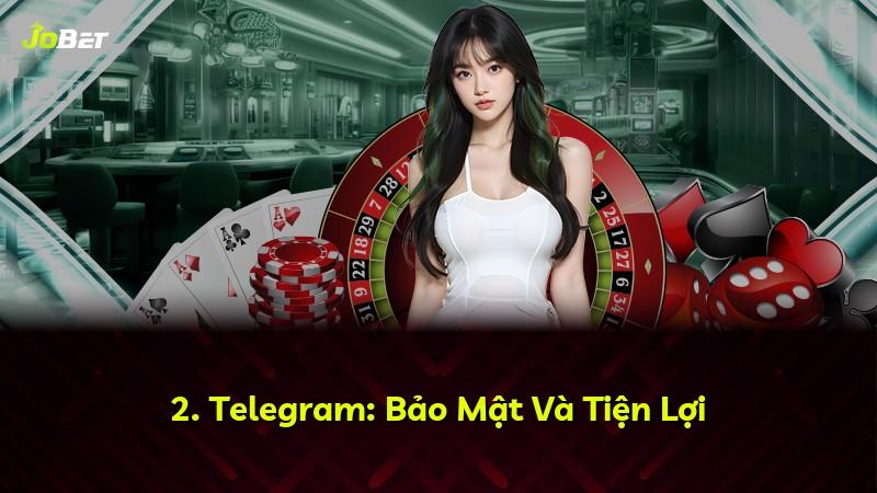 2. Telegram: Bảo Mật Và Tiện Lợi