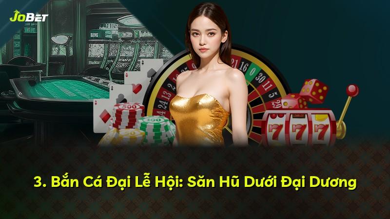 3. Bắn Cá Đại Lễ Hội: Săn Hũ Dưới Đại Dương