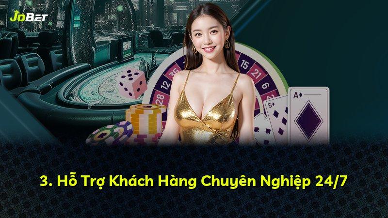 3. Hỗ Trợ Khách Hàng Chuyên Nghiệp 24/7