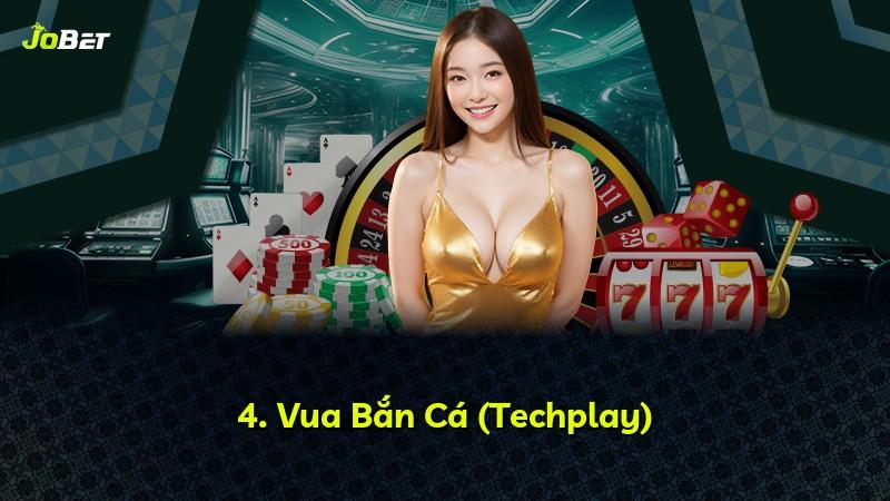 4. Vua Bắn Cá (Techplay)