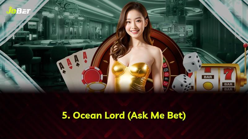 5. Ocean Lord (Ask Me Bet)
