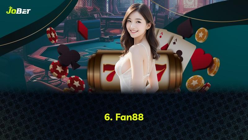 6. Fan88
