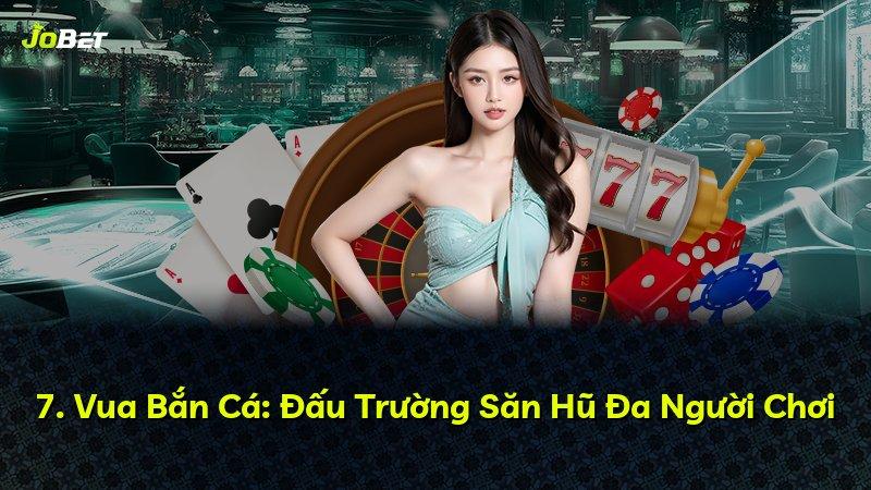 7. Vua Bắn Cá: Đấu Trường Săn Hũ Đa Người Chơi