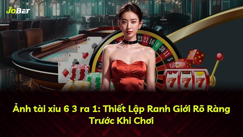 Ảnh tài xỉu 6 3 ra 1: Thiết Lập Ranh Giới Rõ Ràng Trước Khi Chơi