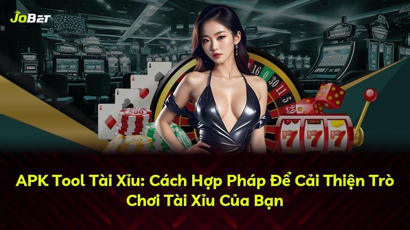 APK Tool Tài Xỉu: Cách Hợp Pháp Để Cải Thiện Trò Chơi Tài Xỉu Của Bạn