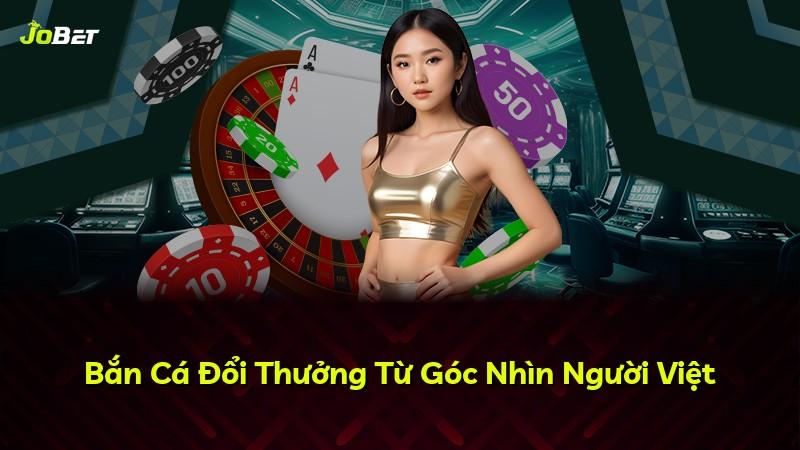 Bắn Cá Đổi Thưởng Từ Góc Nhìn Người Việt