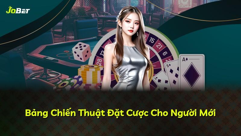 Bảng Chiến Thuật Đặt Cược Cho Người Mới