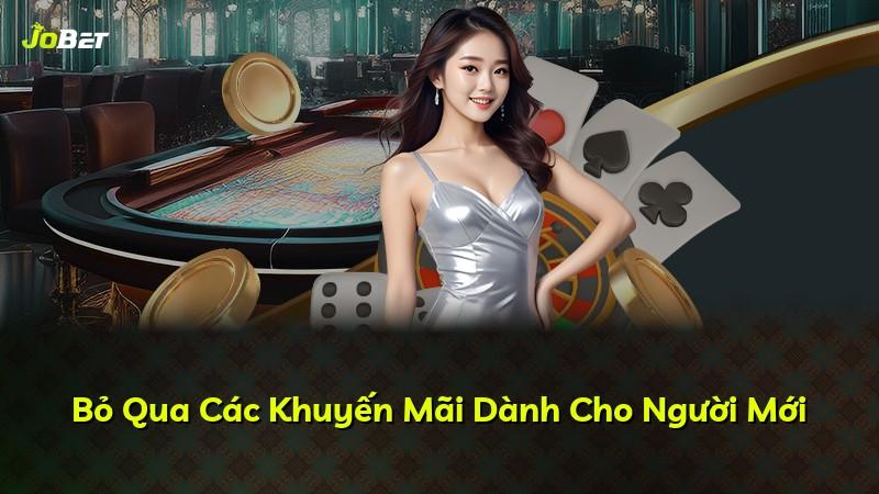 Bỏ Qua Các Khuyến Mãi Dành Cho Người Mới