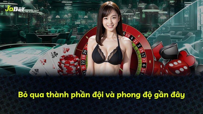 Bỏ qua thành phần đội và phong độ gần đây