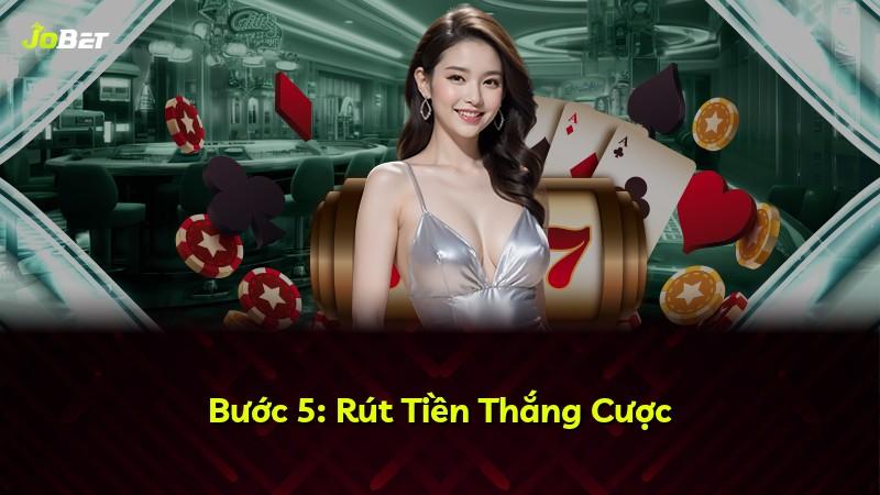 Bước 5: Rút Tiền Thắng Cược