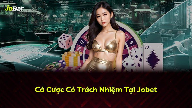 Cá Cược Có Trách Nhiệm Tại Jobet