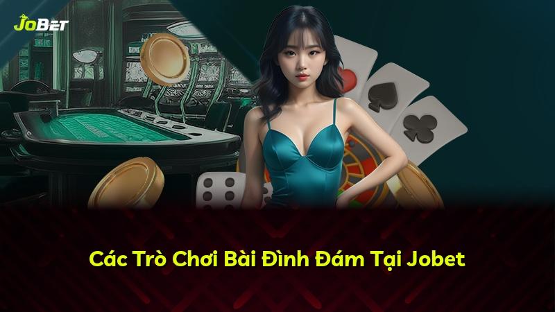 Các Trò Chơi Bài Đình Đám Tại Jobet