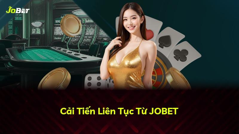 Cải Tiến Liên Tục Từ JOBET