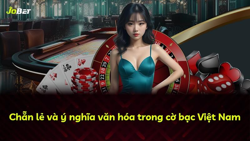 Chẵn lẻ và ý nghĩa văn hóa trong cờ bạc Việt Nam