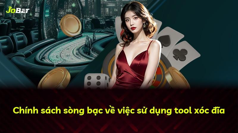 Chính sách sòng bạc về việc sử dụng tool xóc đĩa