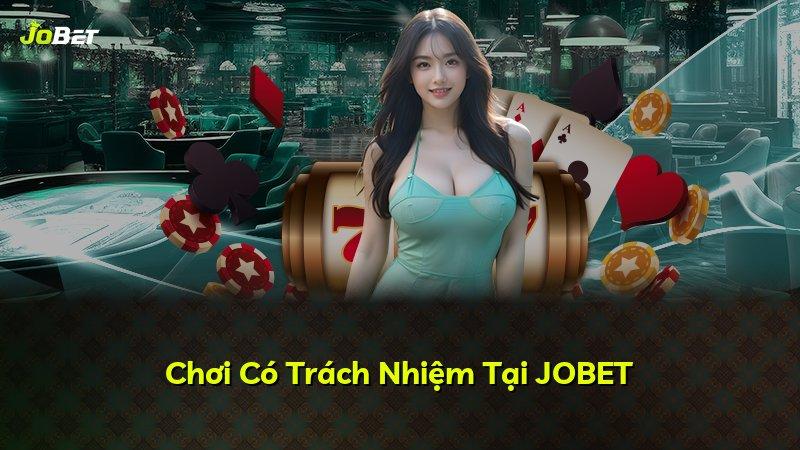 Chơi Có Trách Nhiệm Tại JOBET