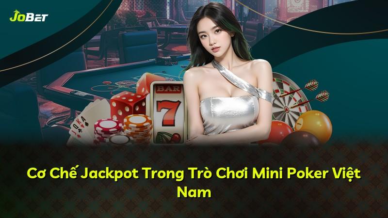 Cơ Chế Jackpot Trong Trò Chơi Mini Poker Việt Nam