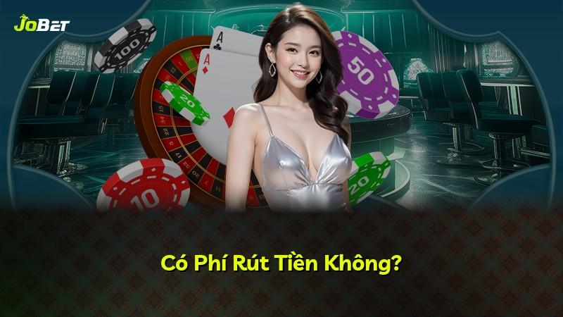 Có Phí Rút Tiền Không?