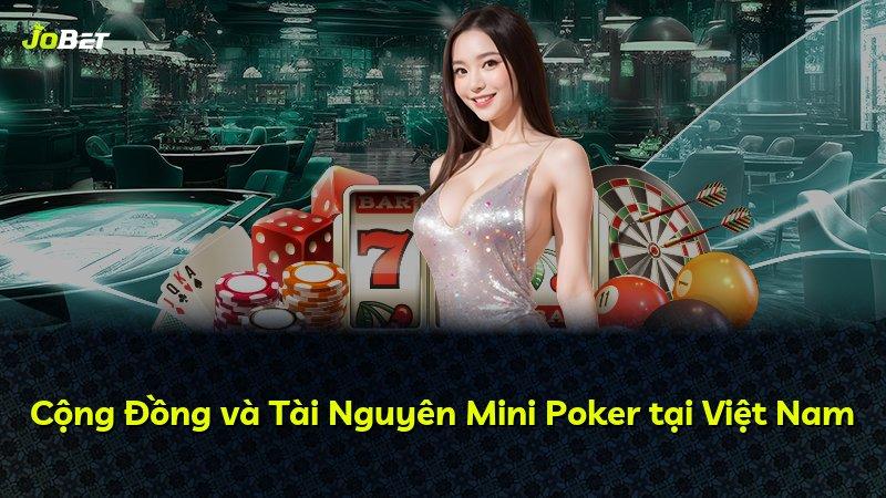 Cộng Đồng và Tài Nguyên Mini Poker tại Việt Nam