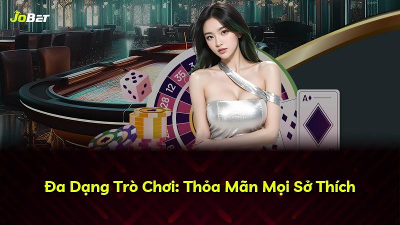 Đa Dạng Trò Chơi: Thỏa Mãn Mọi Sở Thích