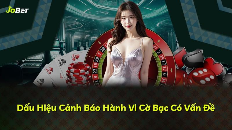 Dấu Hiệu Cảnh Báo Hành Vi Cờ Bạc Có Vấn Đề