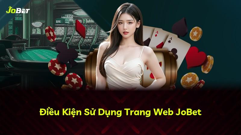 Điều Kiện Sử Dụng Trang Web JoBet