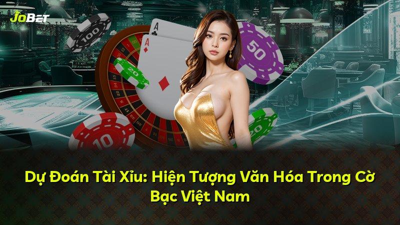 Dự Đoán Tài Xỉu: Hiện Tượng Văn Hóa Trong Cờ Bạc Việt Nam
