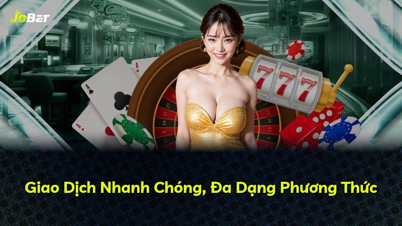 Giao Dịch Nhanh Chóng, Đa Dạng Phương Thức