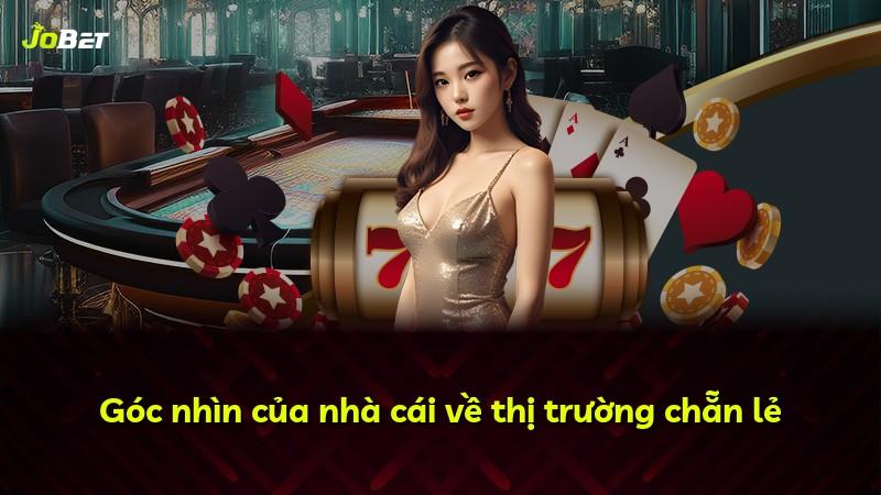 Góc nhìn của nhà cái về thị trường chẵn lẻ