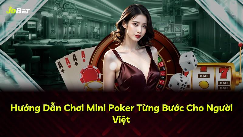 Hướng Dẫn Chơi Mini Poker Từng Bước Cho Người Việt