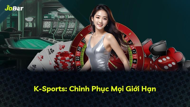 K-Sports: Chinh Phục Mọi Giới Hạn