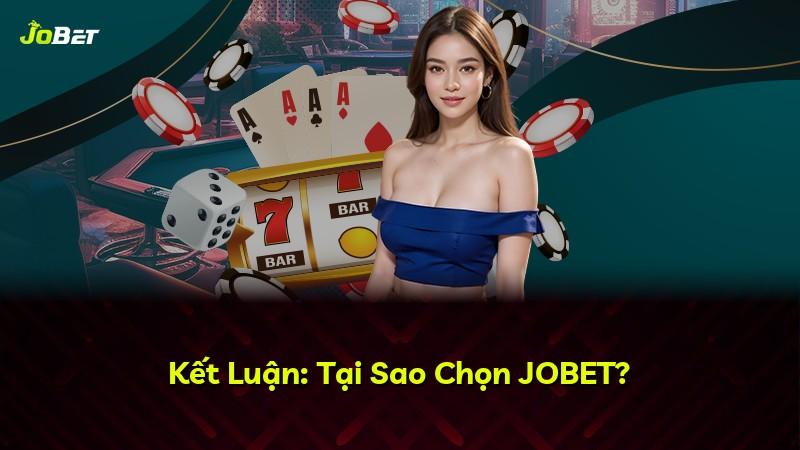 Kết Luận: Tại Sao Chọn JOBET?