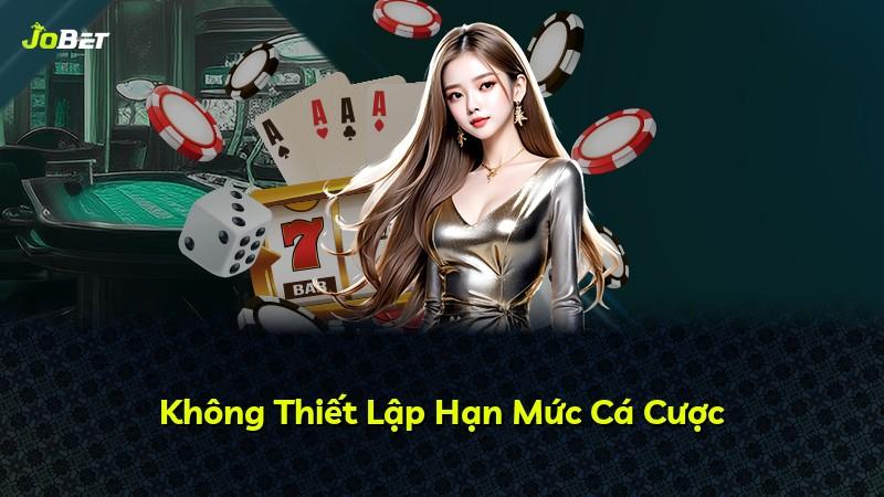 Không Thiết Lập Hạn Mức Cá Cược
