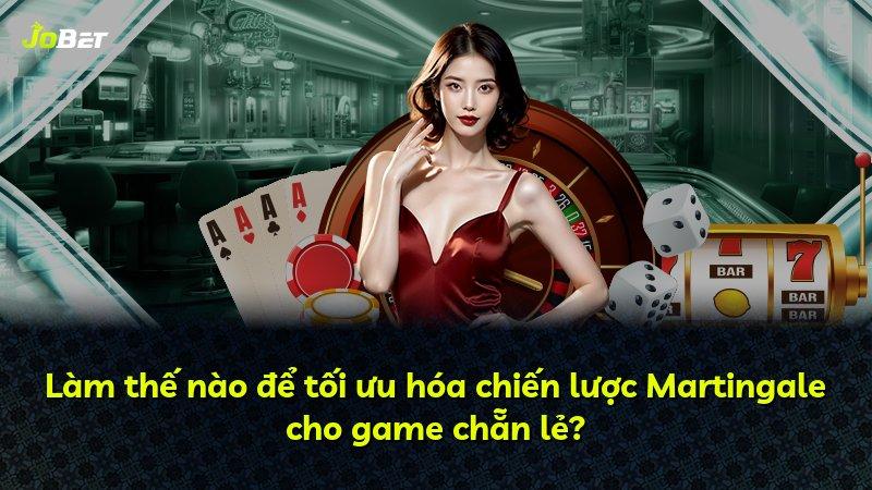 Làm thế nào để tối ưu hóa chiến lược Martingale cho game chẵn lẻ?