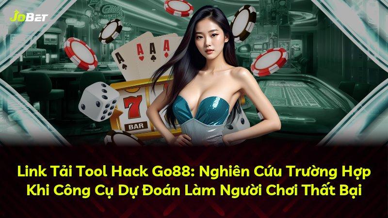 Link Tải Tool Hack Go88: Nghiên Cứu Trường Hợp Khi Công Cụ Dự Đoán Làm Người Chơi Thất Bại