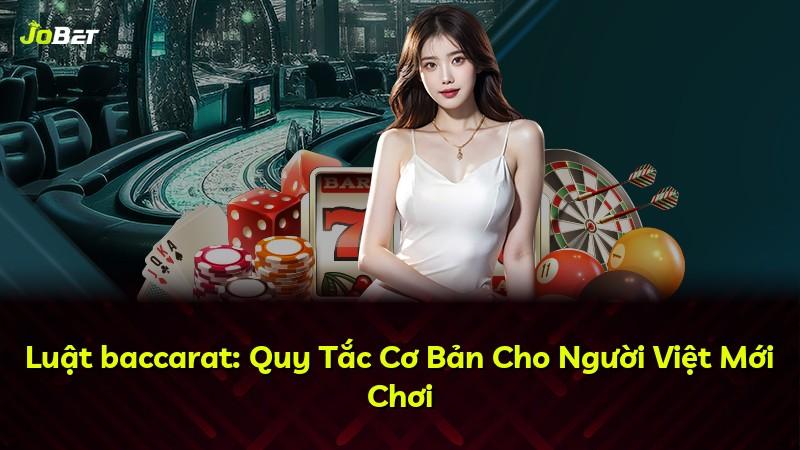 Luật baccarat: Quy Tắc Cơ Bản Cho Người Việt Mới Chơi
