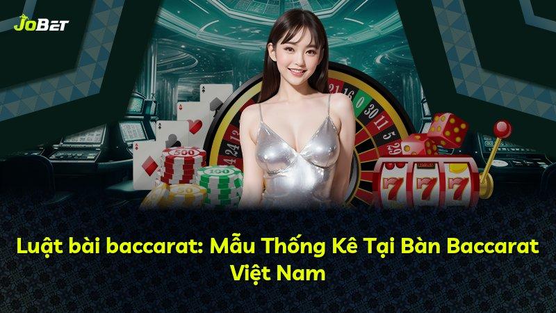 Luật bài baccarat: Mẫu Thống Kê Tại Bàn Baccarat Việt Nam