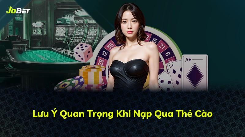 Lưu Ý Quan Trọng Khi Nạp Qua Thẻ Cào
