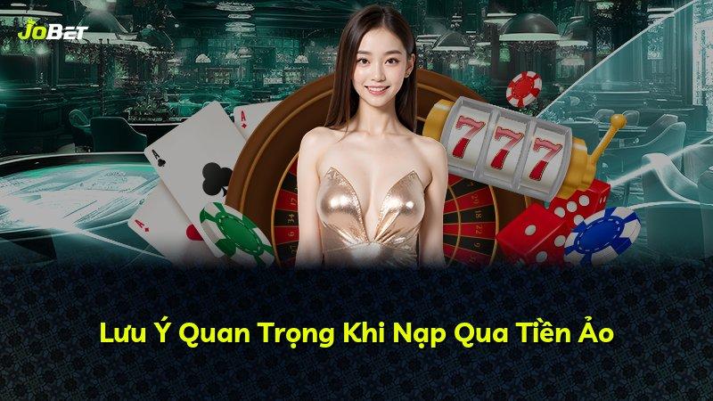 Lưu Ý Quan Trọng Khi Nạp Qua Tiền Ảo