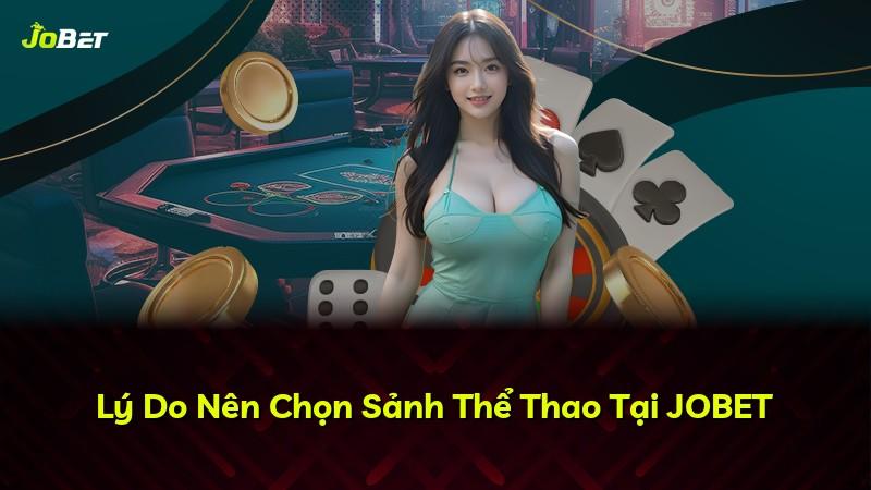 Lý Do Nên Chọn Sảnh Thể Thao Tại JOBET