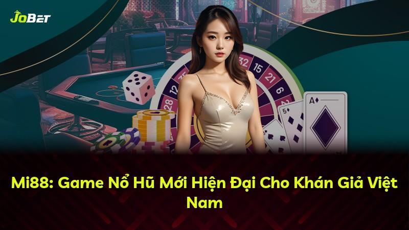 Mi88: Game Nổ Hũ Mới Hiện Đại Cho Khán Giả Việt Nam