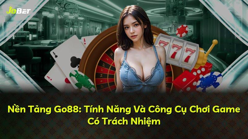 Nền Tảng Go88: Tính Năng Và Công Cụ Chơi Game Có Trách Nhiệm