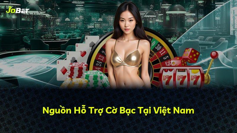 Nguồn Hỗ Trợ Cờ Bạc Tại Việt Nam