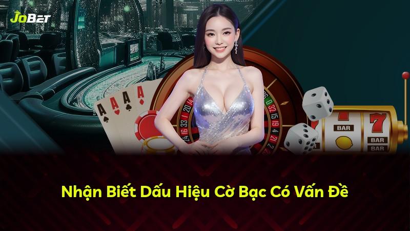 Nhận Biết Dấu Hiệu Cờ Bạc Có Vấn Đề