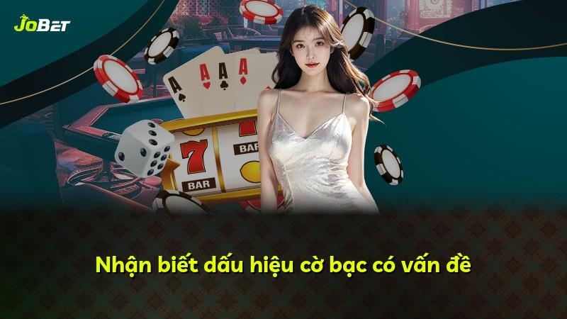 Nhận biết dấu hiệu cờ bạc có vấn đề