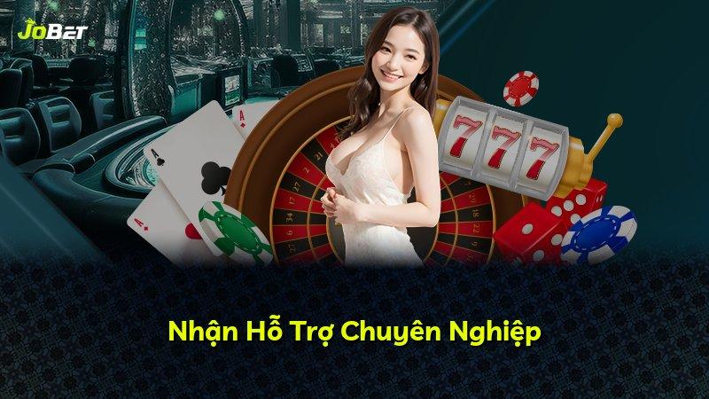 Nhận Hỗ Trợ Chuyên Nghiệp