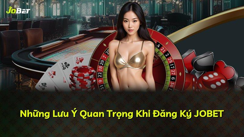 Những Lưu Ý Quan Trọng Khi Đăng Ký JOBET
