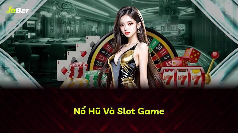 Nổ Hũ Và Slot Game