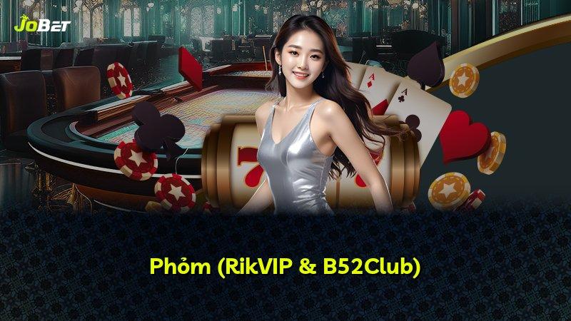 Phỏm (RikVIP & B52Club)